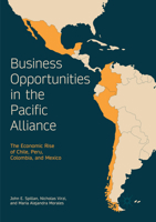 Business Opportunities in the Pacific Alliance: The Economic Rise of Chile, Peru, Colombia, and Mexico 3319547674 Book Cover