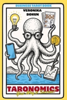 Taronomics: Your Way to Success: A Practical Modern Guide to Tarot in Business, Strategic Planning and Leadership B0FBGG3R99 Book Cover