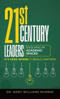 21st Century Leaders Evolving in Academic Learning Spaces: It's Here Where it Really Matters B0HGB1N3N3 Book Cover