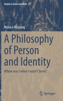 A Philosophy of Person and Identity: Where was I when I wasn’t there? 3031095235 Book Cover