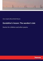Gondaline's Lesson;the Warden's Tale; Stories for Children and Other Poems 101409769X Book Cover