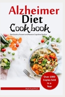 ALZHEIMER DIET COOKBOOK: Diet Book to Prevent and Reverse Cognitive Decline null Book Cover