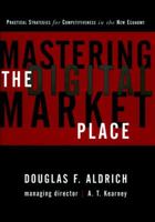 Mastering the Digital Marketplace: Practical Strategies for Competitiveness in the New Economy 0471345466 Book Cover