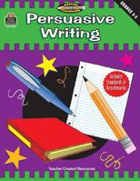 Persuasive Writing, Grades 3-5 (Meeting Writing Standards Series) 1576909905 Book Cover