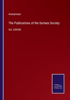 The Publications of the Surtees Society: Vol. XXXVIII 1145422063 Book Cover