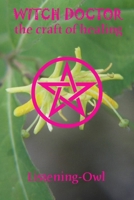 Witch Doctor: The Craft of Healing 1411620976 Book Cover