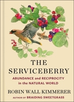 The Serviceberry: Abundance and Reciprocity in the Natural World 1668072246 Book Cover