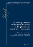 La correspondance entre Henri Poincaré et les physiciens, chimistes et ingénieurs (Publications des Archives Henri Poincaré / Publications of the Henri Poincaré Archives) 3764371366 Book Cover