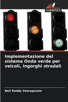 Implementazione del sistema Onda verde per veicoli, ingorghi stradali (Italian Edition) 620904302X Book Cover