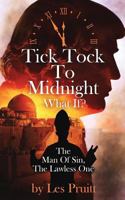 Tick Tock To Midnight: The Man Of Sin, The Lawless One 1729426522 Book Cover