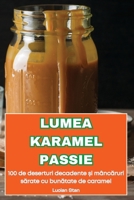 Lumea Karamel Passie (Romanian Edition) 1836239858 Book Cover