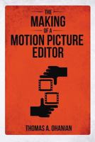 The Making of a Motion Picture Editor 1925819566 Book Cover