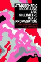 Atmospheric Modelling and Millimetre Wave Propagation 0412562308 Book Cover