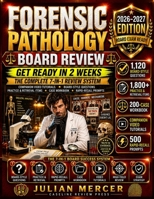 Forensic Pathology Board Review 2026–2027: The 7-IN-1 System: Get Ready in 2 Weeks with 1,120 Board-Style Questions, 7 Timed Simulations, 200 Case Drills, 500 Rapid-Recall Prompts & 20 Companion Video B0HF71XF43 Book Cover