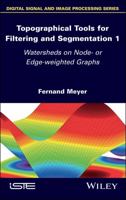 Topographical Tools for Filtering and Segmentation: Watershed and Flooding 1786301571 Book Cover