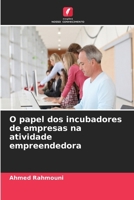 O papel dos incubadores de empresas na atividade empreendedora (Portuguese Edition) 6206712885 Book Cover