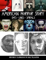American Horror Story Dots Lines Spirals: The BEST HORROR Coloring Book for Any Fan ! B08HQ25MP2 Book Cover