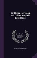 Sir Henry Havelock and Colin Campbell, Lord Clyde 137755712X Book Cover