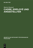Cadre, Employ� Und Angestellter: Ein Sprachwissenschaftlicher Beitrag Zur Vergleichenden Kulturforschung Im Deutsch-Franz�sischen Sprachraum Der Gegenwart 3484522542 Book Cover