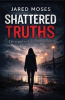 Shattered Truths (The Fractured Bonds Series) B0H7C61L2P Book Cover