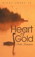 Heart of Gold: Poetic Treasures 1468596535 Book Cover