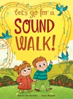 Let's Go For A Sound Walk: Listen and talk about all you can hear... 1913968790 Book Cover