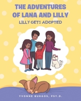 The Adventures of Lana and Lilly: Lilly Gets Adopted 1637100531 Book Cover