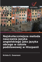Najskuteczniejsza metoda nauczania jezyka angielskiego jako jezyka obcego w szkole podstawowej w Hiszpanii (Polish Edition) 6209952593 Book Cover
