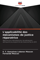 L'applicabilité des mécanismes de justice réparatrice: Mesures socio-éducatives pour les adolescents délinquants du programme de Caxias da Paz en 2014 6206249808 Book Cover