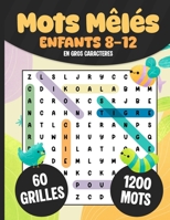 Mots Mêlés Enfants 8-12 ans: 60 Grilles (1200 mots) en Gros Caractères avec Solutions B0GPN4GWZ1 Book Cover