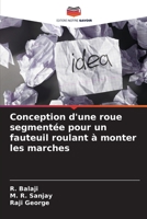Conception d'une roue segmentée pour un fauteuil roulant à monter les marches 6206322874 Book Cover
