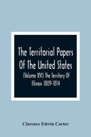 The Territorial Papers Of The United States (Volume Xvi) The Territory Of Illinois 1809-1814 9354366740 Book Cover