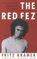 The Red Fez: On Art and Possession in Africa 0860914658 Book Cover