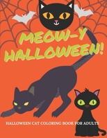 Meow-y Halloween - Cat Coloring Book for Adults: A Halloween-themed Funky Cat Coloring Books - Halloween Celebration for Cat Lovers - Halloween Presen B08DPR6LBV Book Cover