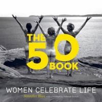 The 50 Book: Women Celebrate Life 098742601X Book Cover