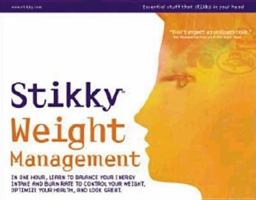 Stikky Weight Management: In One Hour, Learn to Balance Your Energy Intake and Burn Rate to Control Your Weight, Optimize Your Health, and Look Great. (Stikky) 1932974024 Book Cover