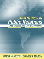 Adventures in Public Relations: Case Studies and Critical Thinking 0205405703 Book Cover