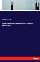 Die Mathematik Auf Den Universitaten Des Mittelalters 3743387921 Book Cover
