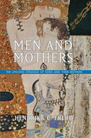 Men and Mothers: The Lifelong Struggle of Sons and Their Mothers 0367101246 Book Cover