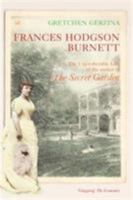 Frances Hodgson Burnett: The Unexpected Life of the Author of the Secret Garden 0712664408 Book Cover