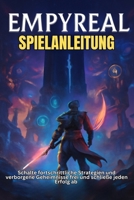 EMPYREAL SPIELANLEITUNG: Schalte fortschrittliche Strategien und verborgene Geheimnisse frei und schließe jeden Erfolg ab (German Edition) B0F84CJVMX Book Cover