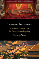 Law as an Instrument: Sources of Chinese Law for Authoritarian Legality 1009152572 Book Cover