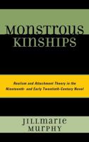 Monstrous Kinships: Realism and Attachment Theory in the Nineteenth and Early Twentieth Century Novel 1611490502 Book Cover