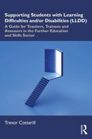 Supporting Students with Learning Difficulties and Disabilities {LLDD): A Guide for Teachers, Trainees and Assessors in the Further Education and Skills Sector 1032888792 Book Cover
