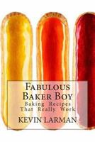 Fabulous Baker Boy: Baking Recipes That really work 1499239300 Book Cover