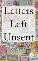 Letters Left Unsent 0989365956 Book Cover