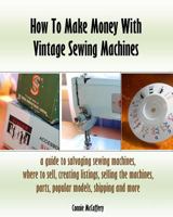 How To Make Money With Vintage Sewing Machines 154419353X Book Cover