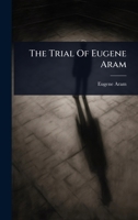 The Trial Of Eugene Aram 1024836479 Book Cover