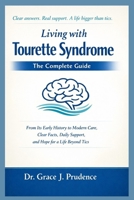 LIVING WITH TOURETTE SYNDROME: THE COMPLETE GUIDE: From Its Early History to Modern Care, Clear Facts, Daily Support, and Hope for a Life Beyond Tics B0GNKKZZ9D Book Cover