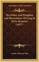 The Father And Daughter And Illustrations Of Lying In All Its Branches 1167049225 Book Cover